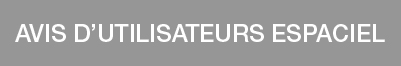 AVIS D’UTILISATEURS ESPACIEL