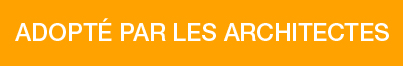 ADOPTÉ PAR LES ARCHITECTES
